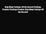 Read Bryn Mawr College: Off the Record (College Prowler) (College Prowler: Bryn Mawr College