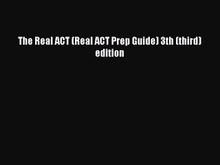 Read The Real ACT (Real ACT Prep Guide) 3th (third) edition PDF Online