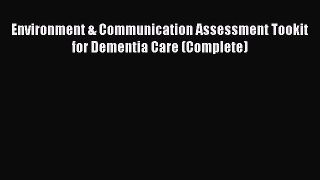 [Read Book] Environment & Communication Assessment Tookit for Dementia Care (Complete)  EBook
