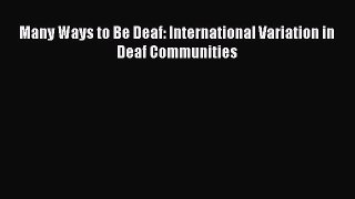 [Read Book] Many Ways to Be Deaf: International Variation in Deaf Communities  EBook