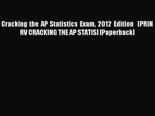 Read Cracking the AP Statistics Exam 2012 Edition   [PRIN RV CRACKING THE AP STATIS] [Paperback]
