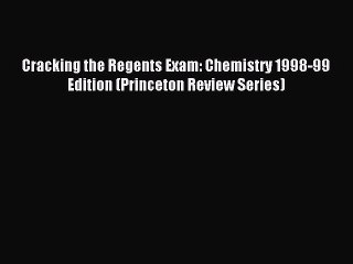 Download Cracking the Regents Exam: Chemistry 1998-99 Edition (Princeton Review Series) Ebook