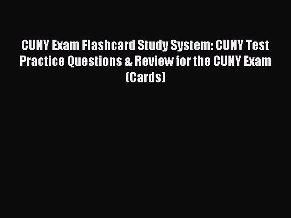 Read CUNY Exam Flashcard Study System: CUNY Test Practice Questions & Review for the CUNY Exam