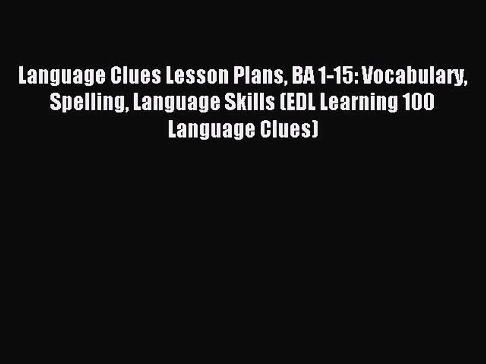 Read Language Clues Lesson Plans BA 1-15: Vocabulary Spelling Language Skills (EDL Learning