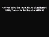 Read Gideon's Spies- The Secret History of the Mossad (09) by Thomas Gordon [Paperback (2009)]