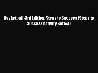 PDF Basketball-3rd Edition: Steps to Success (Steps to Success Activity Series)  EBook