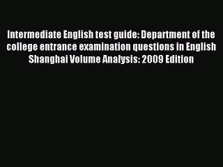 Read Intermediate English test guide: Department of the college entrance examination questions