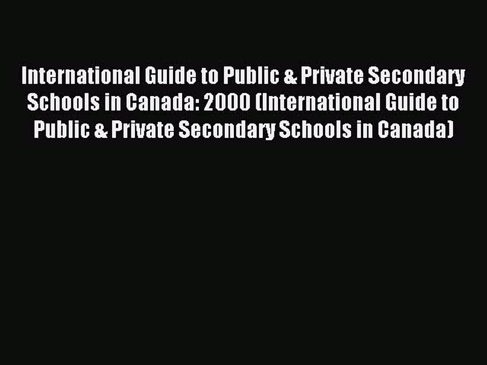 Read International Guide to Public & Private Secondary Schools in Canada: 2000 (International