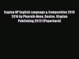 Read Kaplan AP English Language & Composition 2013 2014 by Pivarnik-Nova Denise. (Kaplan Publishing2012)