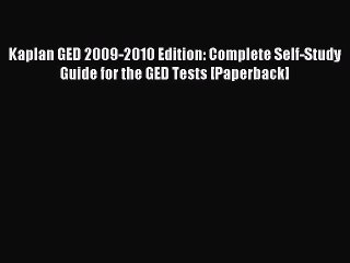 Read Kaplan GED 2009-2010 Edition: Complete Self-Study Guide for the GED Tests [Paperback]