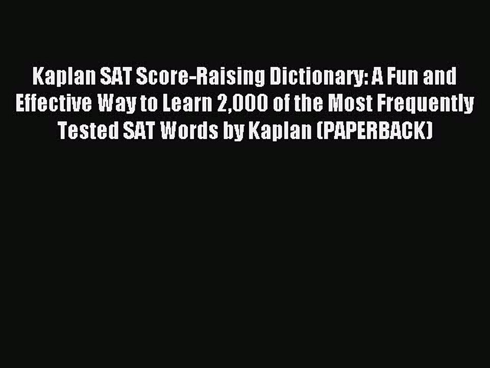 Read Kaplan SAT Score-Raising Dictionary: A Fun and Effective Way to Learn 2000 of the Most