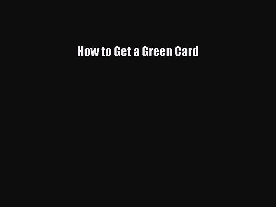 Read How to Get a Green Card Ebook Free