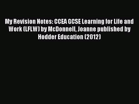 Read My Revision Notes: CCEA GCSE Learning for Life and Work (LFLW) by McDonnell Joanne published