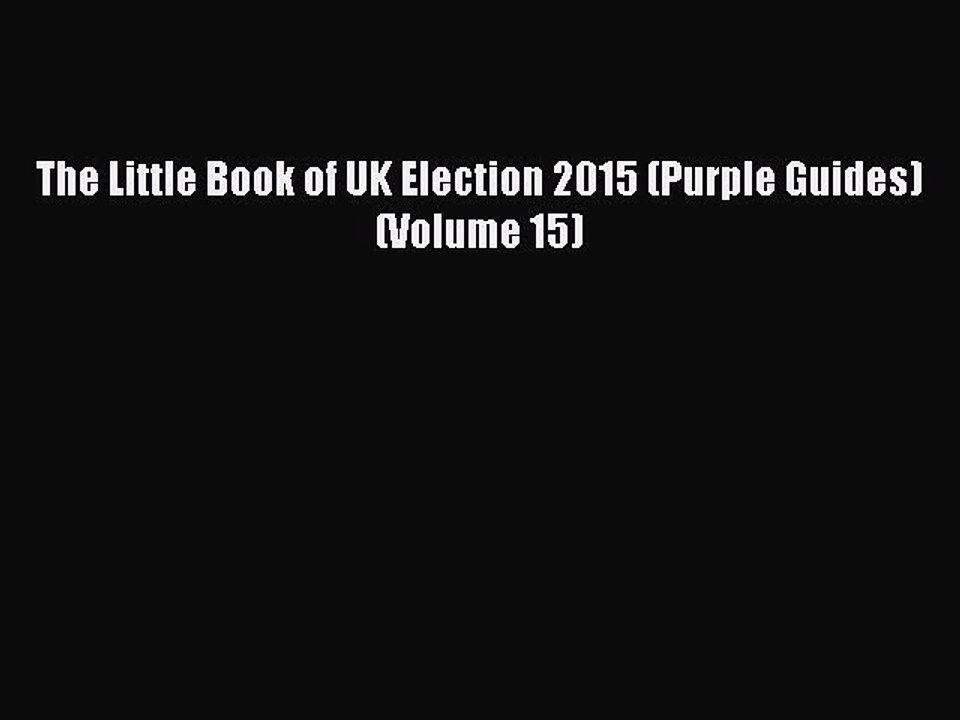 Read The Little Book of UK Election 2015 (Purple Guides) (Volume 15) Ebook Free