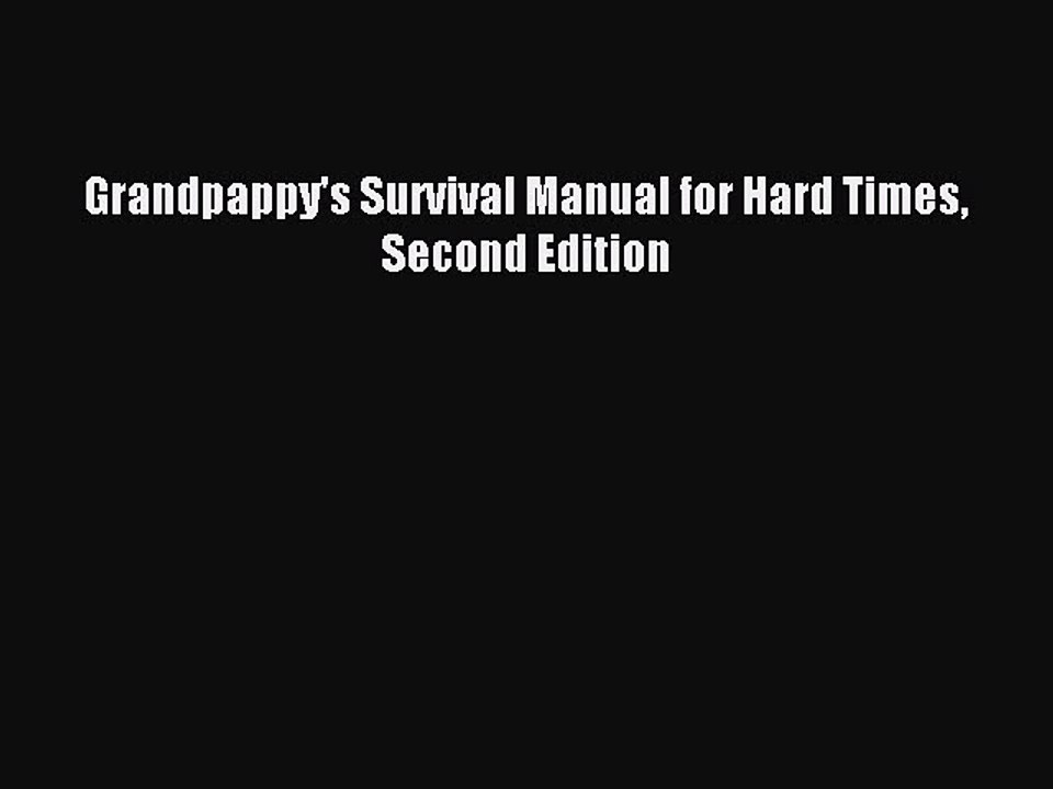 Download Grandpappy's Survival Manual for Hard Times Second Edition Ebook Free