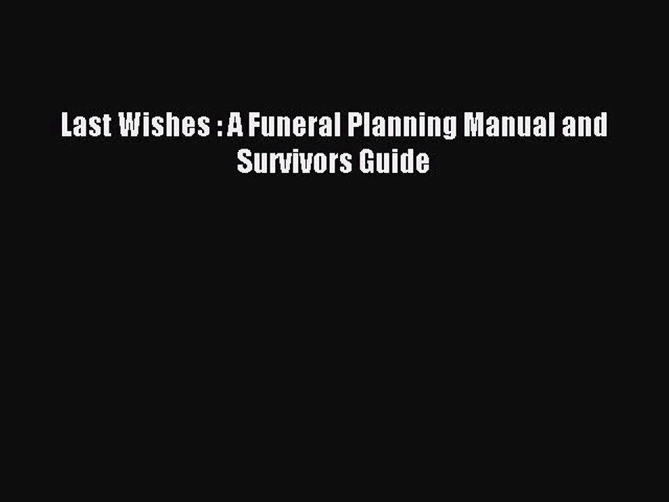 Download Last Wishes : A Funeral Planning Manual and Survivors Guide Ebook Free