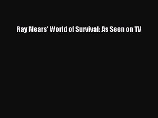 Read Ray Mears' World of Survival: As Seen on TV Ebook Free