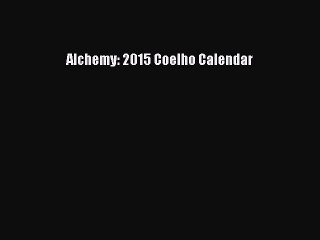 Read Alchemy: 2015 Coelho Calendar PDF Online