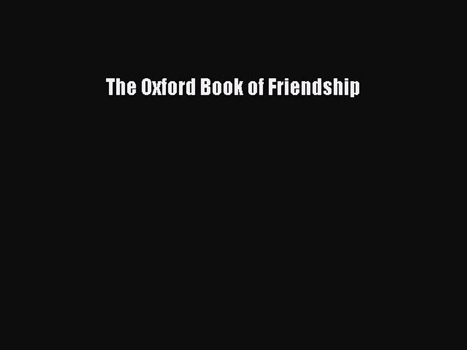 Read The Oxford Book of Friendship Ebook Free