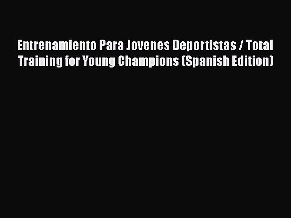 PDF Entrenamiento Para Jovenes Deportistas / Total Training for Young Champions (Spanish Edition)
