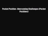 Read Pocket Positive--Overcoming Challenges (Pocket Positives) Ebook Free