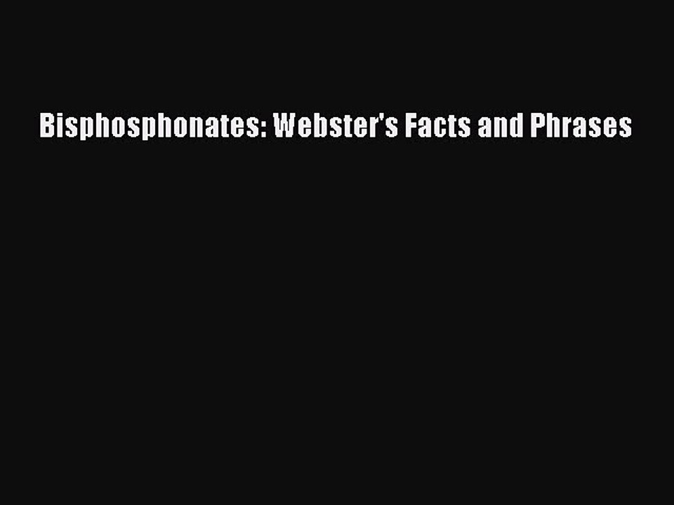 Read Bisphosphonates: Webster's Facts and Phrases Ebook Free