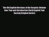 Read The Old English Versions of the Gospels: Volume One: Text and Introduction (Early English