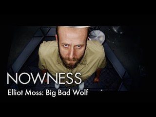 Elliot Moss: Big Bad Wolf (Official Video)