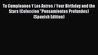 Download Tu Cumpleanos Y Los Astros / Your Birthday and the Stars (Coleccion Pensamientos Profundos)