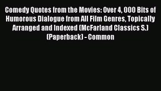 Read Comedy Quotes from the Movies: Over 4 000 Bits of Humorous Dialogue from All Film Genres