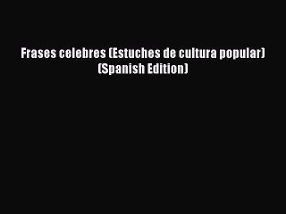 Read Frases celebres (Estuches de cultura popular) (Spanish Edition) PDF Online