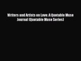 Read Writers and Artists on Love: A Quotable Muse Journal (Quotable Muse Series) Ebook Free