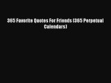 Download 365 Favorite Quotes For Friends (365 Perpetual Calendars) Ebook Online