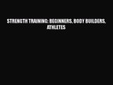 Download STRENGTH TRAINING: BEGINNERS BODY BUILDERS ATHLETES  EBook