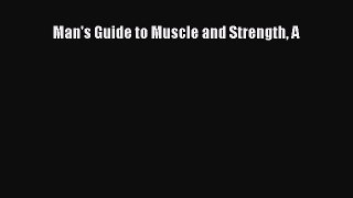 Download Man's Guide to Muscle and Strength A Free Books