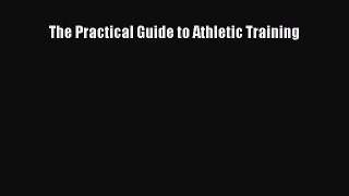 Download The Practical Guide to Athletic Training  EBook