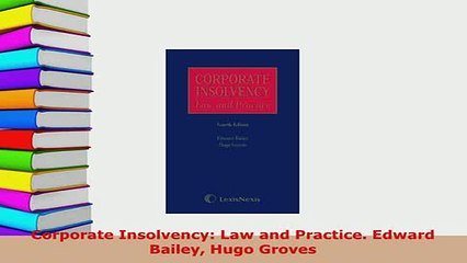 Download  Corporate Insolvency Law and Practice Edward Bailey Hugo Groves Free Books