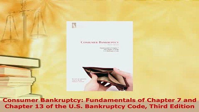 PDF Consumer Bankruptcy Fundamentals of Chapter 7 and Chapter 13 of the US Bankruptcy Code EBook