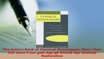 PDF  The Actors Book of Classical Monologues More Than 150 selns From gldn Age gk Drama Age  Read Online