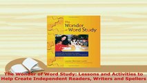 PDF  The Wonder of Word Study Lessons and Activities to Help Create Independent Readers Download Full Ebook