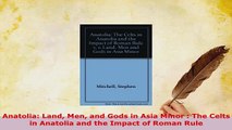 Download  Anatolia Land Men and Gods in Asia Minor  The Celts in Anatolia and the Impact of Roman Free Books