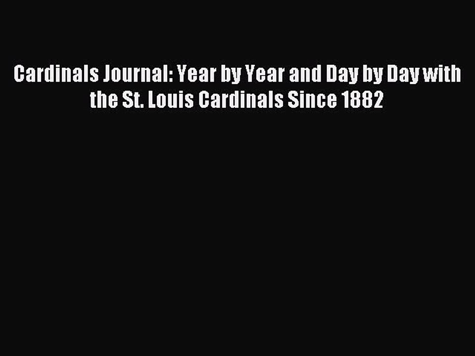 Read Cardinals Journal: Year by Year and Day by Day with the St. Louis Cardinals Since 1882