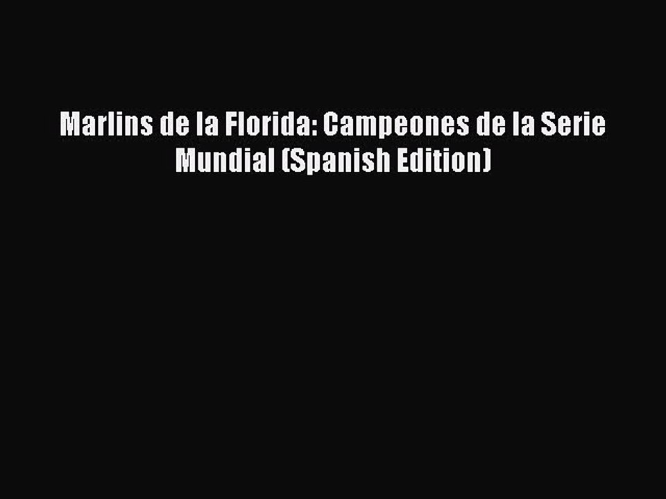 Download Marlins de la Florida: Campeones de la Serie Mundial (Spanish Edition) Ebook Free
