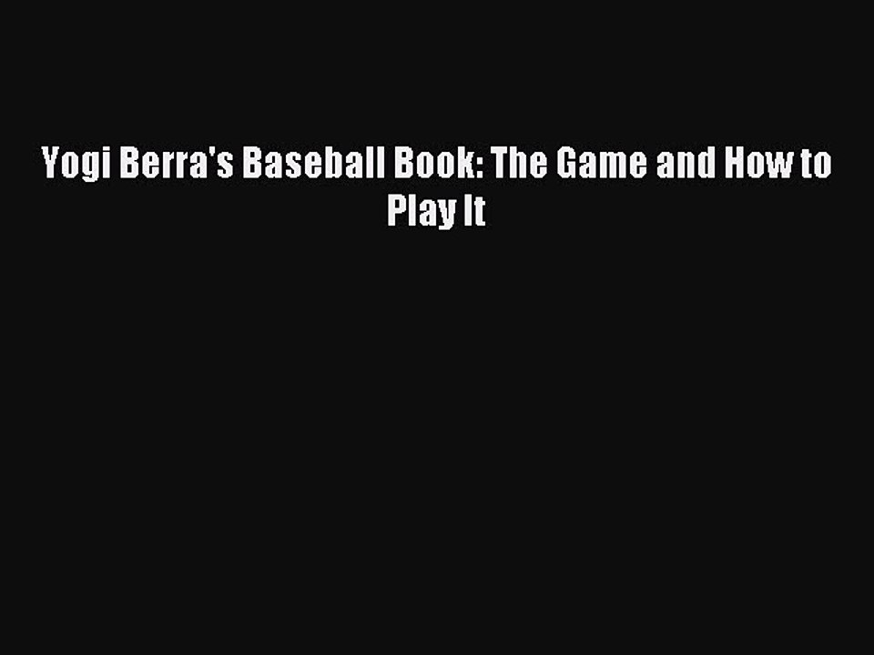 Read Yogi Berra's Baseball Book: The Game and How to Play It Ebook Free