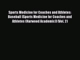 Read Sports Medicine for Coaches and Athletes: Baseball (Sports Medicine for Coaches and Athletes