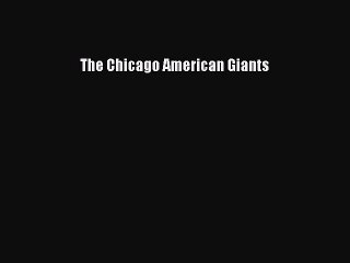 Read The Chicago American Giants Ebook Free