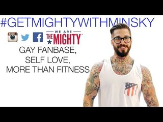 Alex Minsky on his gay fans, self-love, and more than fitness | Get Mighty With Minsky
