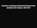 Read Greatness in Waiting: An Illustrated History of the Early New York Yankees 1903-1919 Ebook