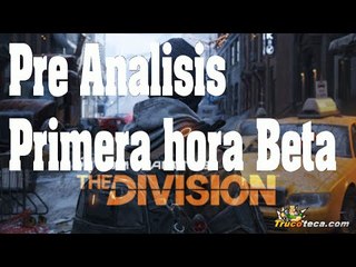 Gameplay pre analisis The Division Beta La primera hora de juego Español