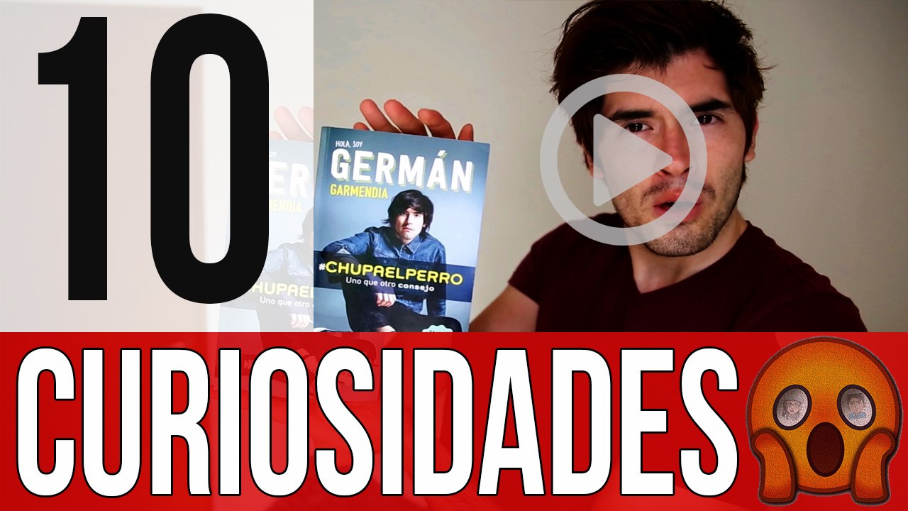 10 Curiosidades de  Germán Garmendia (hola soy Germán y Juega Germán)